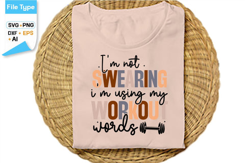 I'm Not Swearing I'm Using My Workout Words SVG Cut File, SVGs,Quotes and Sayings,Food & Drink,On Sale, Print & Cut SVG DesignPlante 503 