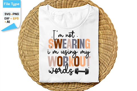 I'm Not Swearing I'm Using My Workout Words SVG Cut File, SVGs,Quotes and Sayings,Food & Drink,On Sale, Print & Cut SVG DesignPlante 503 