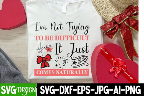 I’m Not Trying To Be Difficult It Just Comes Naturally SVG Design,Sarcastic svg,Funny svg design,Funny Quotes Svg,Sarcastic svg cut File,Sarcastic SVG Bundle SVG BlackCatsMedia 