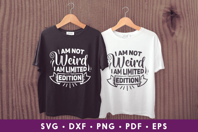 I'm Not Weird I Am Limited Edition - Sarcastic SVG SVG CraftLabSVG 