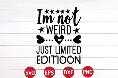I'm not weird I'm just limited edition svg SVG designer krishna 