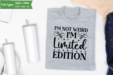 I'm Not Weird I'm Limited Edition SVG Cut File, Sarcastic SVG Design, SVGs,Quotes and Sayings,Food & Drink,On Sale, Print & Cut SVG DesignPlante 503 