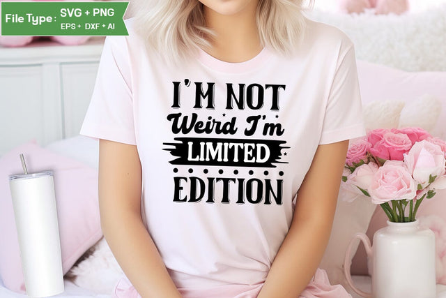I'm Not Weird I'm Limited Edition SVG Cut File, Sarcastic SVG Design, SVGs,Quotes and Sayings,Food & Drink,On Sale, Print & Cut SVG DesignPlante 503 