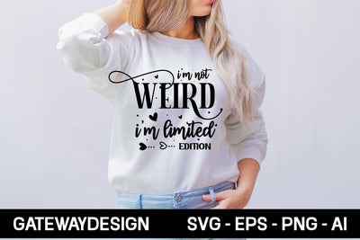 I'm Not Weird I'm Limited Edition Svg Design SVG designmaster24 