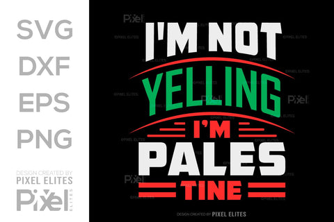 Im Not Yelling Im Palestine SVG Free Palestine Tshirt Bundle Palestine Quote Design, PET 00367 SVG ETC Craft 