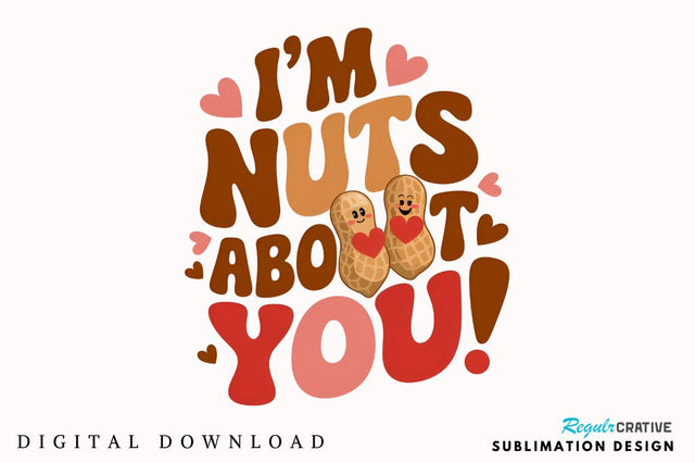 I’m nuts about you Sublimation Sublimation Regulrcrative 