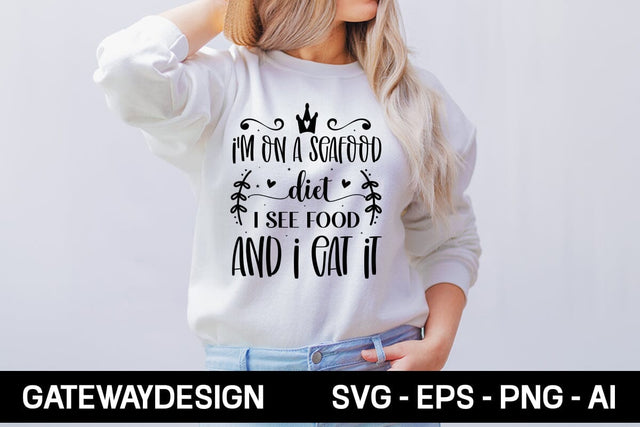 I'm On A Seafood Diet I See Food And I Eat It Svg Design SVG designmaster24 