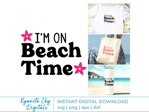 I'm on Beach Time SVG summer vacation quote with tropical flowers SVG Kyanite Sky Digitals 