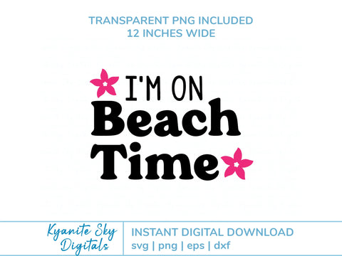 I'm on Beach Time SVG summer vacation quote with tropical flowers SVG Kyanite Sky Digitals 