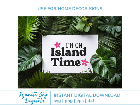 I'm On Island Time SVG tropical island summer vacation quote with flowers SVG Kyanite Sky Digitals 