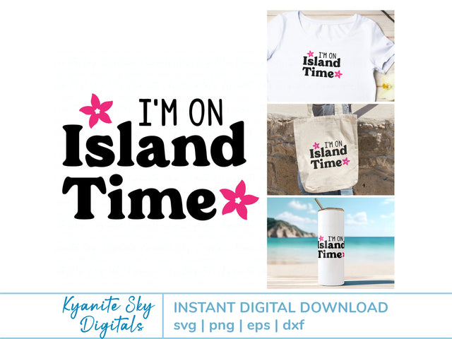 I'm On Island Time SVG tropical island summer vacation quote with flowers SVG Kyanite Sky Digitals 