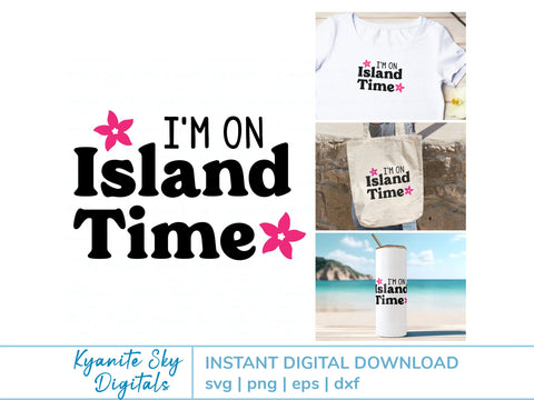I'm On Island Time SVG tropical island summer vacation quote with flowers SVG Kyanite Sky Digitals 