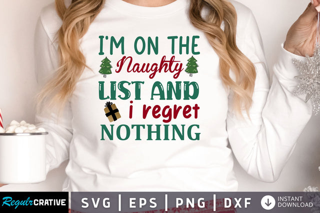 I'm on the naughty list and i regret nothing SVG Design SVG Regulrcrative 