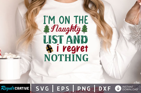 I'm on the naughty list and i regret nothing SVG Design SVG Regulrcrative 