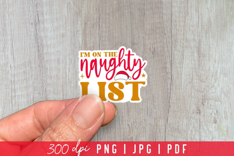 I'm on the Naughty List, Funny Christmas Stickers Sublimation CraftLabSVG 