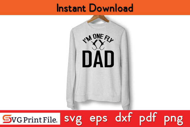 I'M One Fly Dad Father's Day SVG PNG Craft Cut File Funny Fathers Day Quotes SVG PNG T-shirt Design SVG SVG Print File 