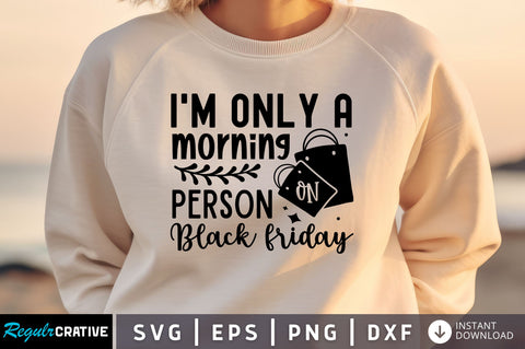 Im only a morning person on black friday svg design SVG Regulrcrative 