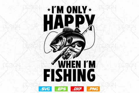 I'm Only Happy When I'm Fishing Svg Png, Fathers Day Svg, Fisherman Gift, Fishing Hook Svg, Bass Fishing, Svg Files For Cricut SVG DesignDestine 