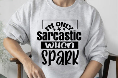 I'm Only Sarcastic when Spark design SVG orpitasn 
