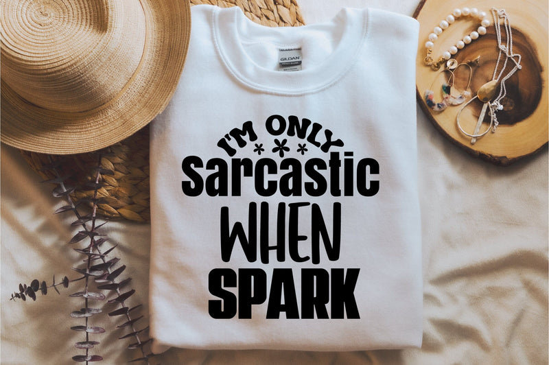 I'm Only Sarcastic when Spark SVG orpitasn 