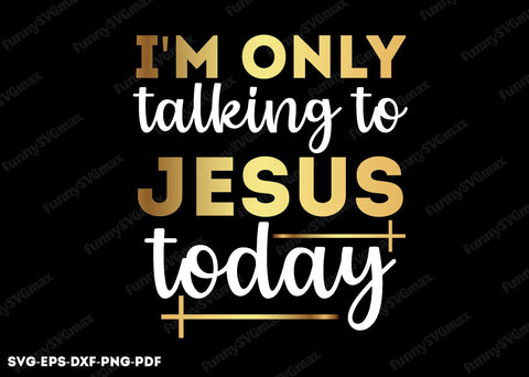 i'm only talking to jesus today svg SVG designstore 