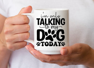 I'm only talking to my dog today SVG SVG CraftingStudio 