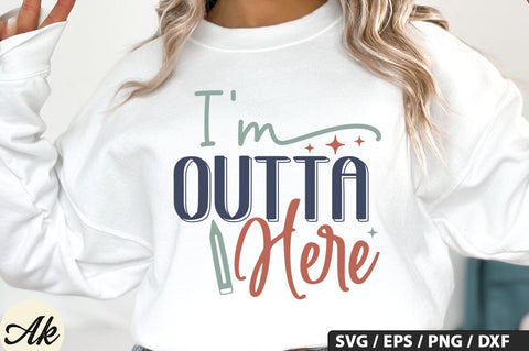 I'm Outta Here SVG Design SVG akazaddesign 