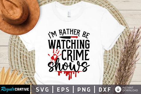 Im rather be watching crime svg design SVG Regulrcrative 