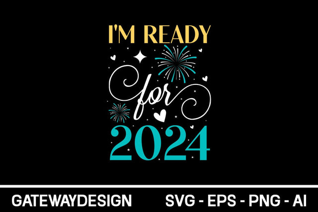 I'm Ready For 2024 Svg Design SVG designmaster24 
