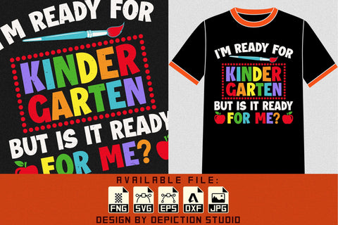 I'm Ready For Kindergarten But Is It Ready For Me T-Shirt, Back To School Shirt, Kindergarten Shirt Print Template Sketch DESIGN Depiction Studio 