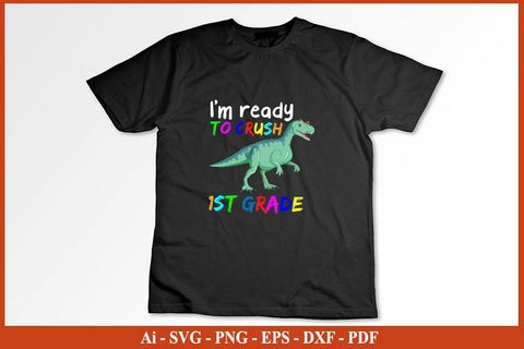 I'm ready to crush First Grade Shirt Funny Back To School SVG PNG Craft Cut File SVG SVG Print File 