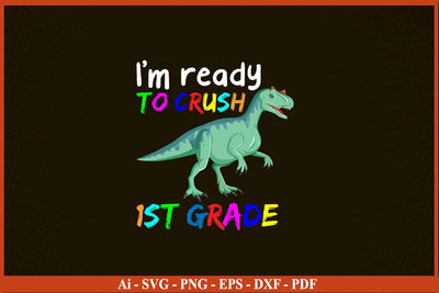 I'm ready to crush First Grade Shirt Funny Back To School SVG PNG Craft Cut File SVG SVG Print File 