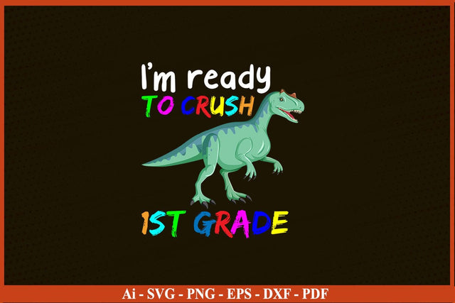 I'm ready to crush First Grade Shirt Funny Back To School SVG PNG Craft Cut File SVG SVG Print File 