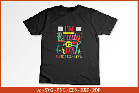 I'm Ready To Crush Kindergarten T-Shirt Back To School SVG PNG Craft Cut File SVG SVG Print File 