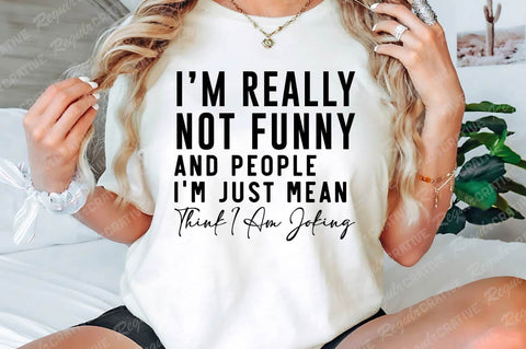 I’m Really Not Funny SVG Design SVG Regulrcrative 