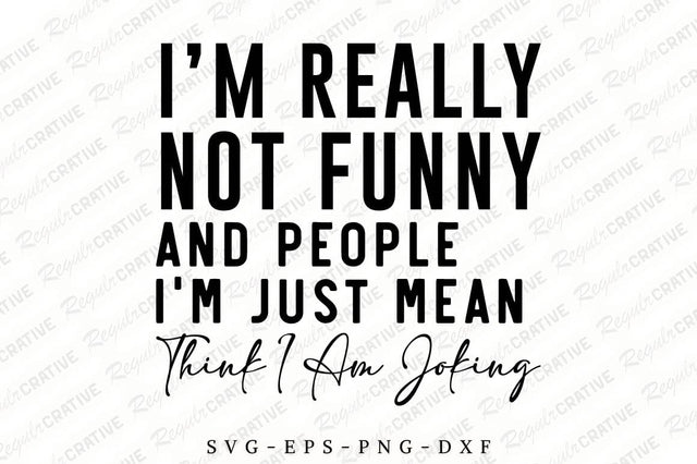 I’m Really Not Funny SVG Design SVG Regulrcrative 