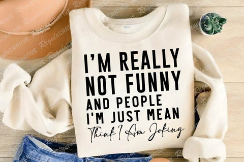 I’m Really Not Funny SVG Design SVG Regulrcrative 