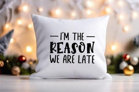 Im reason we are late SVG Design SVG Designangry 