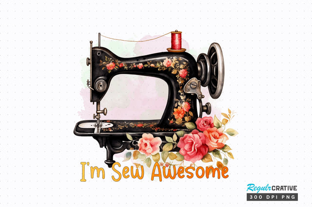 Im sew awesome Sublimation Design Sublimation Regulrcrative 