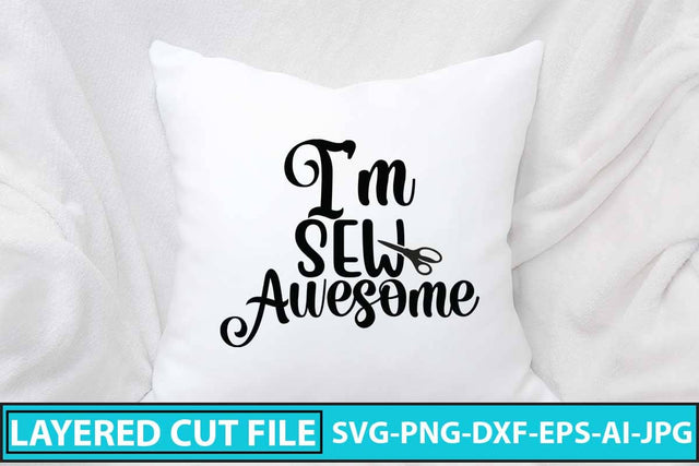 I’m Sew Awesome SVG Design SVG Syaman 