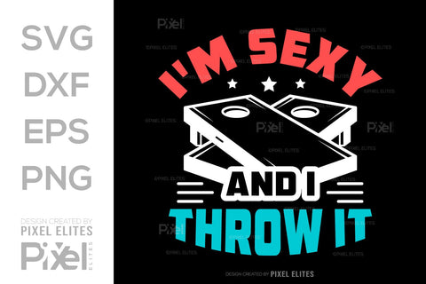 I'm Sexy And I Throw It SVG Cornhole game Tshirt Bundle Cornhole Quote Design, PET 00114 SVG ETC Craft 