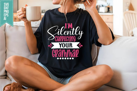 I'm Silently Correcting Your Grammar Svg, Funny Sarcastic Svg SVG shah alam 