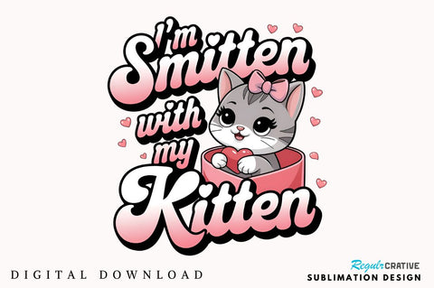 I’m smitten with my kitten Sublimation Design Sublimation Regulrcrative 
