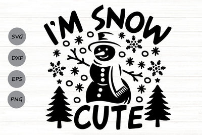 I'm Snow Cute| Funny Snowman SVG Cutting Files. SVG CosmosFineArt 