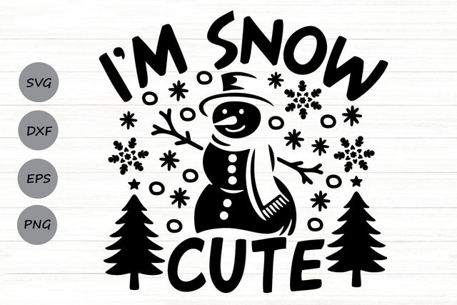 I'm Snow Cute| Funny Snowman SVG Cutting Files. SVG CosmosFineArt 