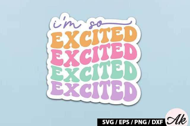 I'm so excited Retro Sticker SVG SVG akazaddesign 