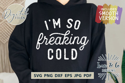 I'm So Freaking Cold SVG Files, Funny Shirt Svg, Winter Svg, Christmas Svg, Cut Files for Cricut, Silhouette Design, Sublimation PNG JPG (1728952737) SVG Ivan & Co. Designs 