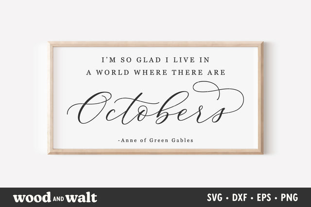 I'm So Glad I Live In A World Where There Are Octobers SVG | Fall Sign SVG SVG Wood And Walt 
