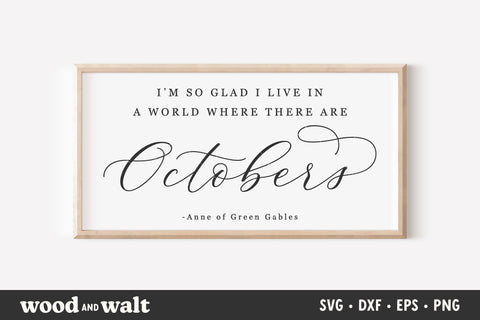 I'm So Glad I Live In A World Where There Are Octobers SVG | Fall Sign SVG SVG Wood And Walt 