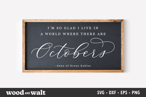 I'm So Glad I Live In A World Where There Are Octobers SVG | Fall Sign SVG SVG Wood And Walt 